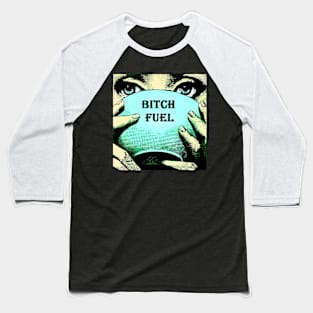 Bitch Fuel Baseball T-Shirt